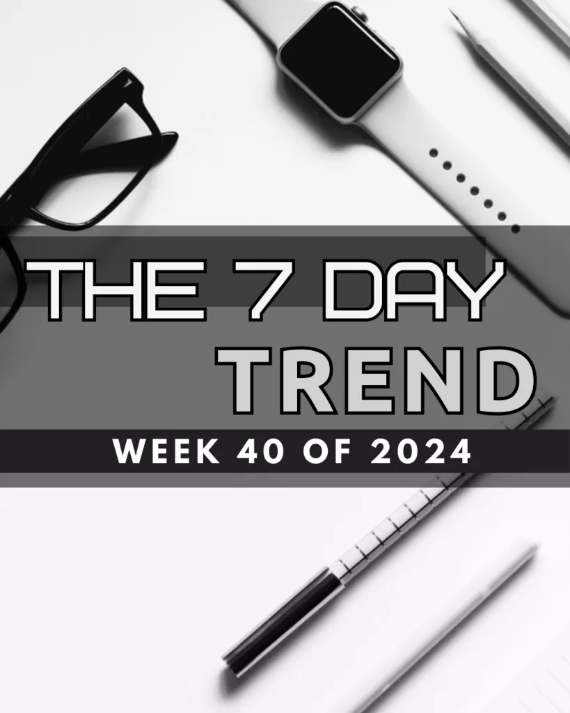 The 7 Day Trend – Week 40 of 2024